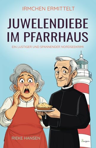 Irmchen ermittelt: Juwelendiebe im Pfarrhaus – Ein lustiger und spannender Nordseekrimi Irmchen ermittelt: Juwelendiebe im Pfarrhaus – Ein lustiger und spannender Nordseekrimi von 3Burgen