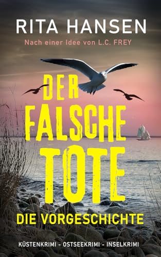 Der falsche Tote: Die Vorgeschichte: Küstenkrimi - Ostseekrimi - Inselkrimi (Hansen & Sturm ermitteln) von Independently published