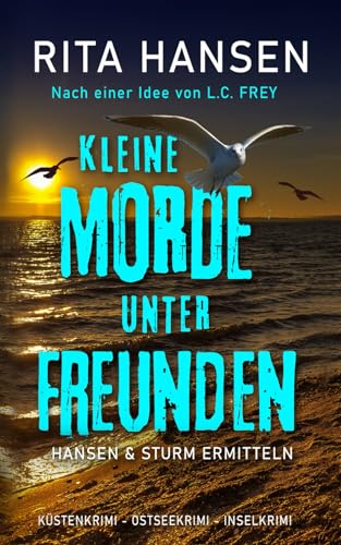 Kleine Morde unter Freunden: Küstenkrimi - Ostseekrimi - Inselkrimi (Hansen & Sturm ermitteln) von Independently published