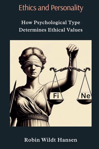 Ethics and Personality: How Psychological Type Determines Ethical Values von Robin Wildt Hansen