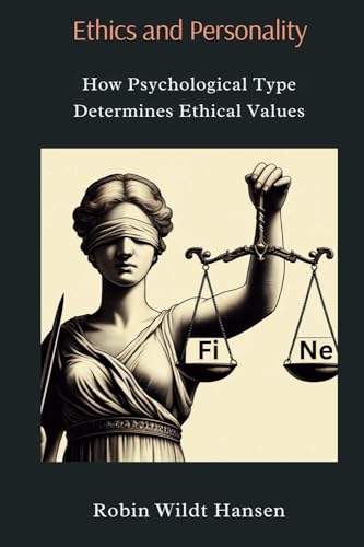 Ethics and Personality: How Psychological Type Determines Ethical Values
