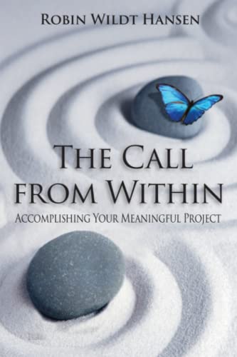 The Call from Within: Accomplishing Your Meaningful Project von Robin Wildt Hansen