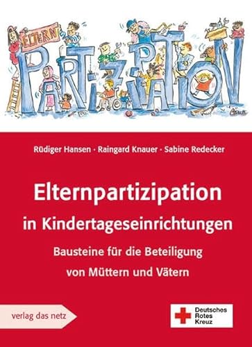 Elternpartizipation in Kindertageseinrichtungen: Bausteine für die Beteiligung von Müttern und Vätern von verlag das netz