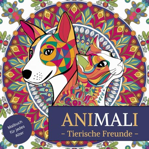 AniMALi - Tierische Freunde - Malbuch für jedes Alter - 50 faszinierende Lieblingsbilder als Tier Mandalas von Independently published