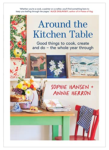 Around the Kitchen Table: Good Things to Cook, Create and Do - the Whole Year Through von Murdoch Books