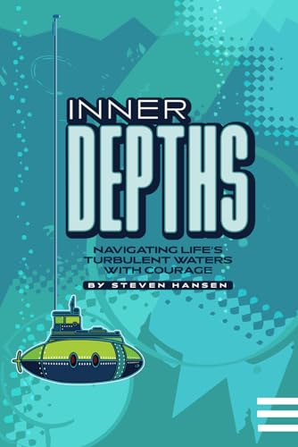 INNER DEPTHS: Navigating Life's Turbulent Waters With Courage von Independently published