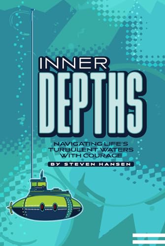 INNER DEPTHS: Navigating Life's Turbulent Waters With Courage von Independently published