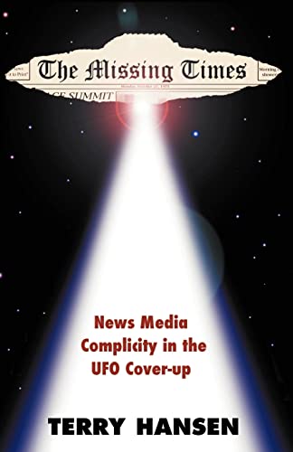 The Missing Times: News Media Complicity in the UFO Cover-Up von Xlibris