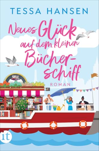 Neues Glück auf dem kleinen Bücherschiff: Roman | Warmherzige Wohlfühl-Romance voller Humor (Das kleine Bücherschiff) von Insel Verlag