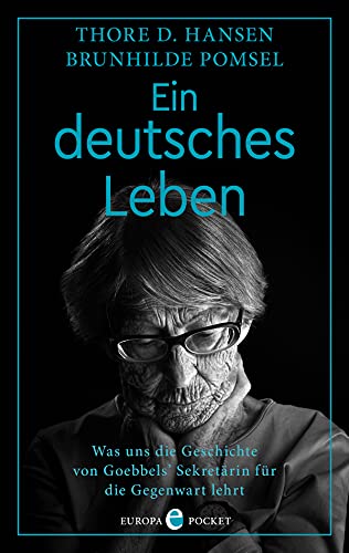 Ein deutsches Leben: Was uns die Geschichte von Goebbels‘ Sekretärin für die Gegenwart lehrt von Europa Verlag GmbH