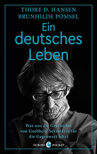 Ein deutsches Leben: Was uns die Geschichte von Goebbels‘ Sekretärin für die Gegenwart lehrt Ein deutsches Leben: Was uns die Geschichte von Goebbels‘ Sekretärin für die Gegenwart lehrt