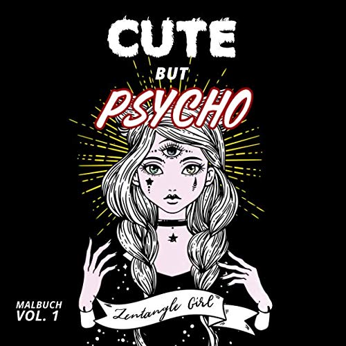 Cute But Psycho: Das Zentangle Girl Malbuch Vol 1. (Rebel Girls, Band 1) von Paula Rocket