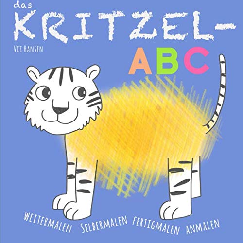 Das Kritzel-ABC: weitermalen, selbermalen, fertigmalen, anmalen (kreative Kinderbücher und Mitmachbücher, Band 2)