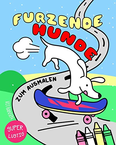 Furzende Hunde zum Ausmalen: Das super lustige Malbuch für Hundeliebhaber - Malen und entspannen für Kinder und Erwachsene von Paula Rocket