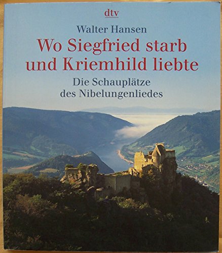 Wo Siegfried starb und Kriemhild liebte: Die Schauplätze des Nibelungenliedes