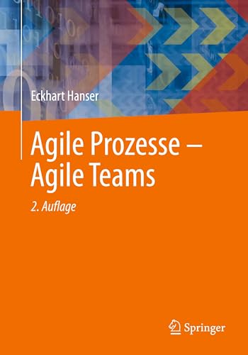 Agile Prozesse – Agile Teams Agile Prozesse – Agile Teams von Springer