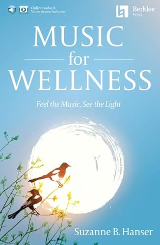 Music for Wellness Book/Online Media: Feel the Music, See the Light von Berklee Press Publications