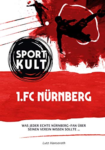 1. FC Nürnberg - Fußballkult: Was jeder echte Nürnberg-Fan über seinen Verein wissen sollte… 1. FC Nürnberg - Fußballkult: Was jeder echte Nürnberg-Fan über seinen Verein wissen sollte…