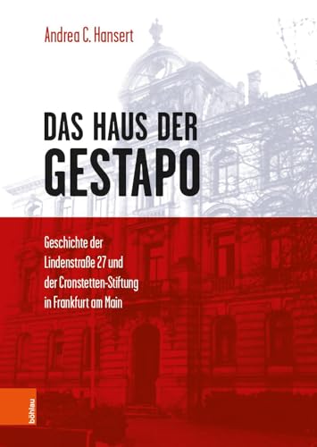 Das Haus der Gestapo: Geschichte der Lindenstraße 27 und der Cronstetten-Stiftung in Frankfurt am Main von Böhlau Wien