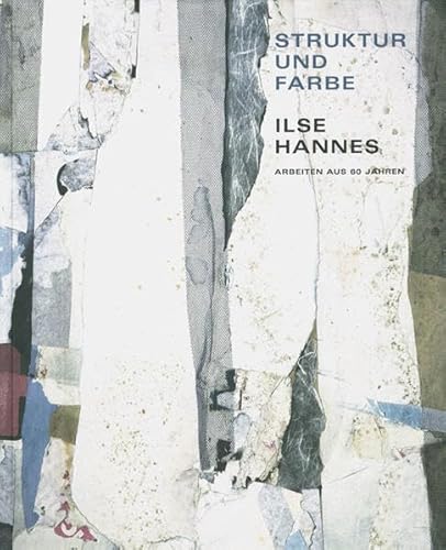 Struktur und Farbe. Ilse Hannes. Arbeiten aus 60 Jahren