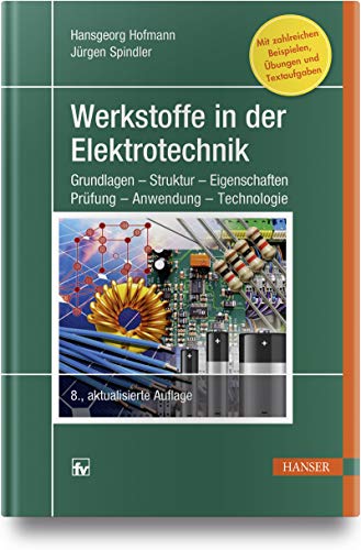 Werkstoffe in der Elektrotechnik: Grundlagen - Struktur - Eigenschaften - Prüfung - Anwendung - Technologie von Hanser Fachbuchverlag