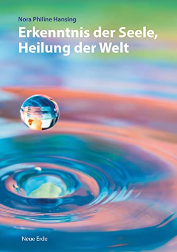 Erkenntnis der Seele, Heilung der Welt von Neue Erde GmbH