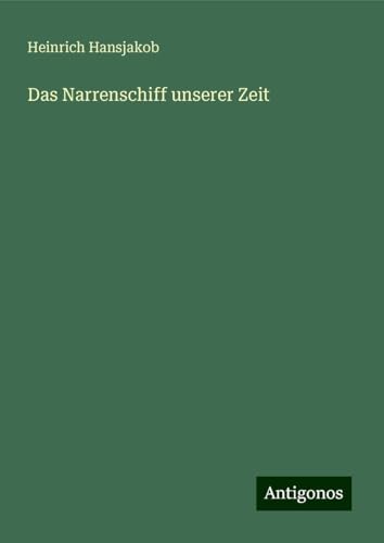 Das Narrenschiff unserer Zeit von Antigonos Verlag