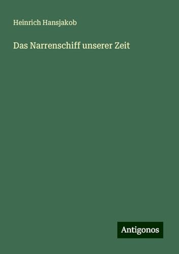 Das Narrenschiff unserer Zeit von Antigonos Verlag