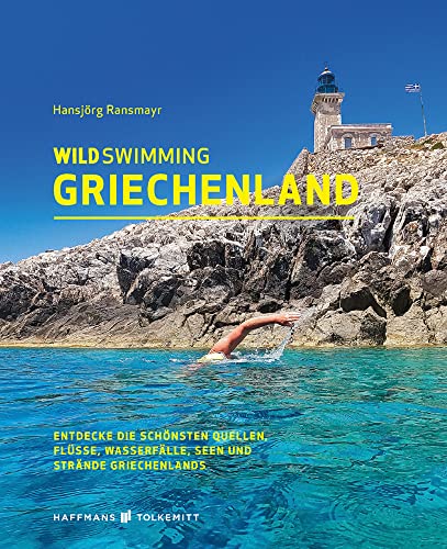 Wild Swimming Griechenland: Entdecke die schönsten Quellen, Flüsse, Wasserfälle, Seen und Strände Griechenlands Wild Swimming Griechenland: Entdecke die schönsten Quellen, Flüsse, Wasserfälle, Seen und Strände Griechenlands von Haffmans & Tolkemitt
