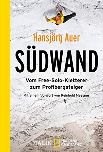 Südwand: Vom Free-Solo-Kletterer zum Profibergsteiger | Mit einem Vorwort von Reinhold Messner von PIPER