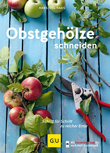 Obstgehölze schneiden: Schritt für Schritt zu reicher Ernte (GU Gartenpraxis)