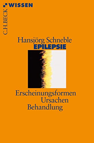 Epilepsie: Erscheinungsformen, Ursachen, Behandlung (Beck'sche Reihe)