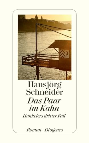 Das Paar im Kahn: Hunkelers dritter Fall (Kommissär Hunkeler) von Diogenes Verlag AG