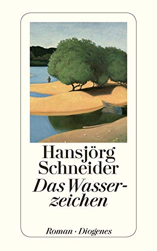 Das Wasserzeichen: Ausgezeichnet mit dem Phantastik-Preis 1998 der Stadt Wetzlar (detebe) von Diogenes