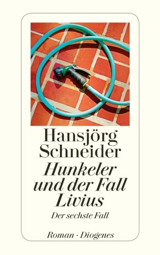 Hunkeler und der Fall Livius: Der sechste Fall (Kommissär Hunkeler)