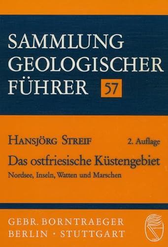 Sammlung geologischer Führer, Bd.57, Das ostfriesische Küstengebiet: Nordsee, Inseln, Watten und Marschen von Borntraeger Gebrueder