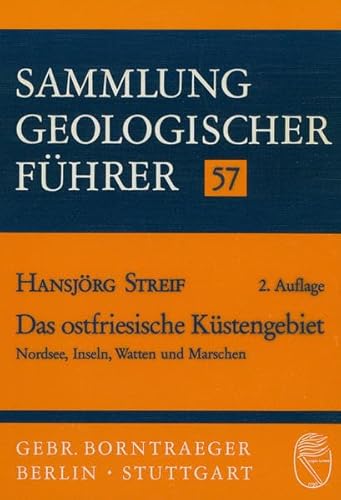 Sammlung geologischer Führer, Bd.57, Das ostfriesische Küstengebiet: Nordsee, Inseln, Watten und Marschen Sammlung geologischer Führer, Bd.57, Das ostfriesische Küstengebiet: Nordsee, Inseln, Watten und Marschen