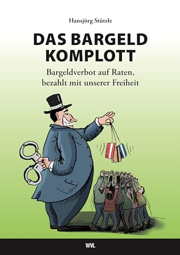 DAS BARGELD-KOMPLOTT Bargeldverbot auf Raten, bezahlt mit unserer Freiheit