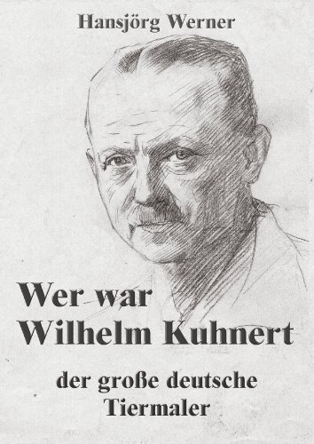 Wer war Wilhelm Kuhnert: Der große deutsche Tiermaler Wer war Wilhelm Kuhnert: Der große deutsche Tiermaler von Make a book