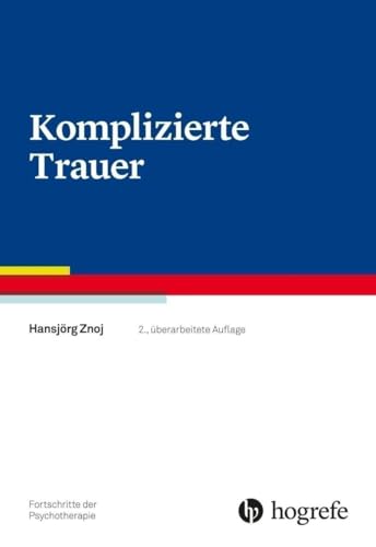 Komplizierte Trauer (Fortschritte der Psychotherapie)