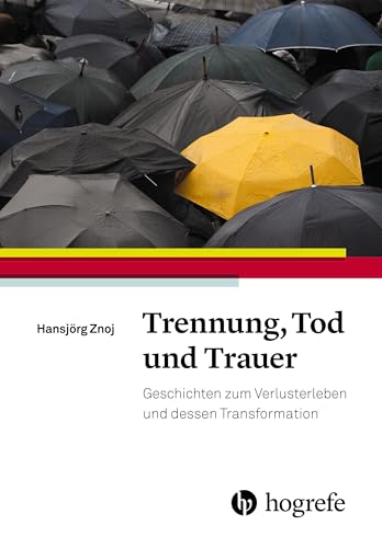 Trennung, Tod und Trauer: Geschichten zum Verlusterleben und dessen Transformation von HOGREFE (VORM. VERLAG HANS HUBER )