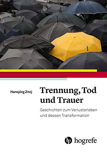 Trennung, Tod und Trauer: Geschichten zum Verlusterleben und dessen Transformation