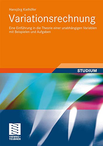 Variationsrechnung: Eine Einführung in die Theorie Einer Unabhängigen Variablen Mit Beispielen und Aufgaben (German Edition) von Vieweg+Teubner Verlag