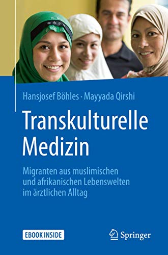 Transkulturelle Medizin: Migranten aus muslimischen und afrikanischen Lebenswelten im ärztlichen Alltag