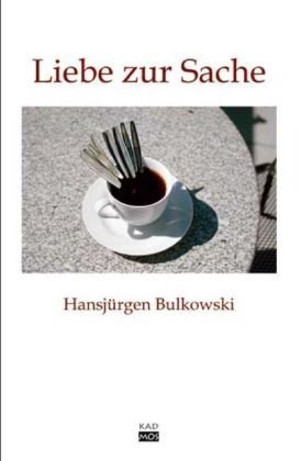 Liebe zur Sache von Kulturverlag Kadmos