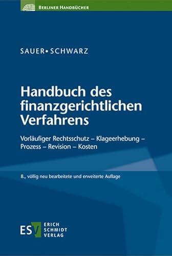 Handbuch des finanzgerichtlichen Verfahrens: Vorläufiger Rechtsschutz - Klageerhebung - Prozess - Revision - Kosten (Berliner Handbücher) von Schmidt, Erich Verlag