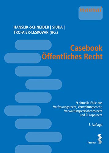 Casebook Öffentliches Recht: 9 aktuelle Fälle aus Verfassungsrecht, Verwaltungsrecht, Verwaltungsverfahrensrecht und Europarecht