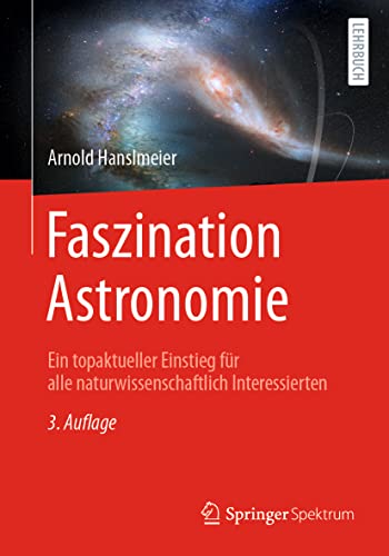 Faszination Astronomie: Ein topaktueller Einstieg für alle naturwissenschaftlich Interessierten von Springer Spektrum