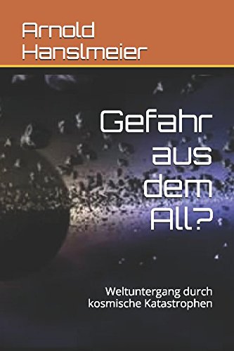 Gefahr aus dem All?: Weltuntergang durch kosmische Katastrophen von Independently published