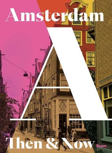 Then & now Amsterdam: Tweetalige editie – Bilingual edition Then & now Amsterdam: Tweetalige editie – Bilingual edition von Boom